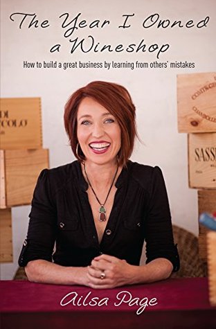 Download The Year I Owned a Wine Shop: How to build a great business by learning from others' mistakes - Ailsa Page | ePub