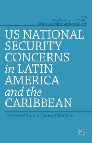Download US National Security Concerns in Latin America and the Caribbean: The Concept of Ungoverned Spaces and Failed States - Gary Prevost file in ePub