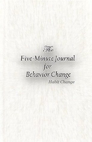 Read online Habit Change, Self Help, Salute & Fitness: Comportamento Modifica: The Five-Minute ufficiale per Behavior Change: (Habit Change) - Clayton Redfield MA Psicologia / Counseling | ePub