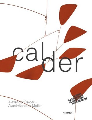 Download Alexander Calder. Avant-Garde in Motion: Version without videos. Suitable for Kindle and everyother ebook-reader - Susanne Meyer-Büser file in PDF