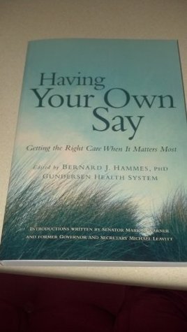 Read online Having Your Own Say: Getting the Right Care When It Matters Most - Bernard J Hammes | ePub