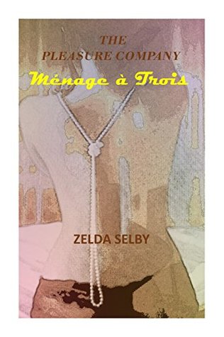 Read online THE PLEASURE COMPANY An Erotic Story:: MENAGE A TROIS - Zelda Selby | ePub