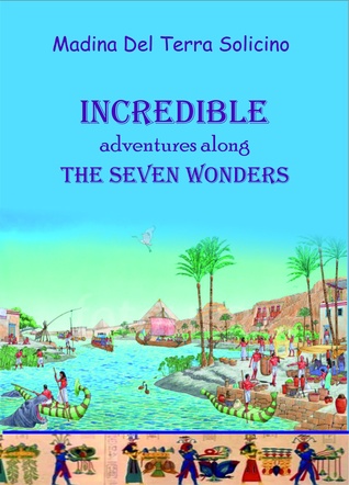 Read Incredible Adventures Along the Seven Wonders - Madina Del Terra Solicino file in PDF