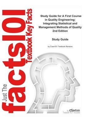 Read A First Course in Quality Engineering, Integrating Statistical and Management Methods of Quality: Business, Production and Manufacturing - Cram101 Textbook Reviews file in PDF