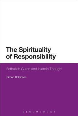 Download The Spirituality of Responsibility: Fethullah Gulen and Islamic Thought - Simon Robinson | ePub