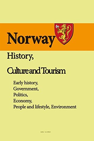 Download Norway History, Culture and Tourism: Early history, Government, Politics, Economy, People and lifestyle, Environment - Leo Abbott | ePub