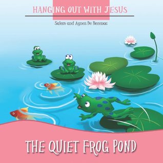 Download The Quiet Frog Pond (Hanging Out with Jesus Book 2) - Agnes de Bezenac file in PDF