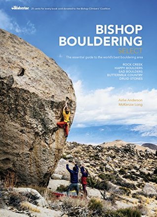 Read online Bishop Bouldering Select: The Essential Guide to the World's Best Bouldering Area - Arlie Anders | ePub