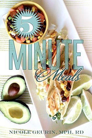 Read 5-Minute Meals: It's Not Fast Food It's Real Food, Fast! - Nicole Geurin file in ePub