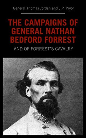 Download The Campaigns Of General Nathan Bedford Forrest And Of Forrest's Cavalry - Thomas Jordan | PDF