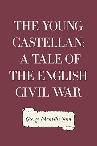 Read The Young Castellan: A Tale of the English Civil War - George Manville Fenn | PDF