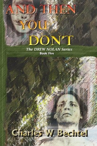Read online And Then You Don't (The Drew Nolan Stories Book 5) - Charles Bechtel | ePub