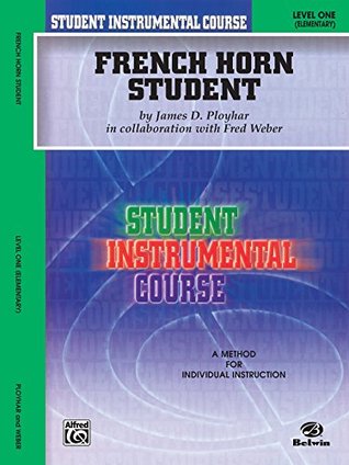 Read Student Instrumental Course: French Horn Student, Level I - James D. Ployhar | ePub