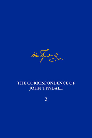 Read online The Correspondence of John Tyndall, Volume 2: The Correspondence, September 1843–December 1849 - Melinda Baldwin | ePub