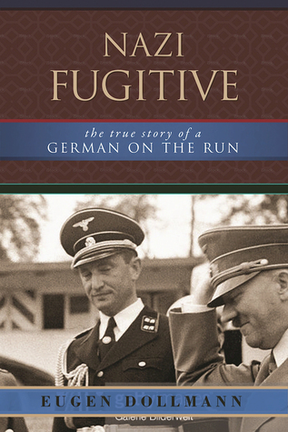 Read online Nazi Fugitive: The True Story of a German on the Run - Eugen Dollmann | ePub