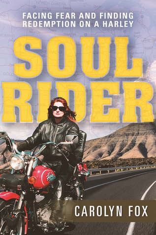 Read Soul Rider: Facing Fear and Finding Redemption on a Harley - Carolyn Fox file in PDF
