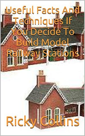Download Useful Facts And Techniques If You Decide To Build Model Railway Stations - Ricky Collins file in ePub