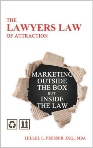 Read online The Lawyers Law of Attraction, Marketing Outside the Box but Inside the Law - Hillel L. Presser file in ePub