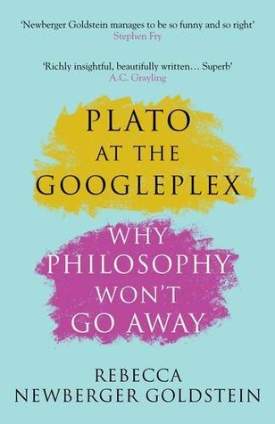 Read online Plato at the Googleplex: Why Philosophy Won't Go Away - Rebecca Goldstein file in PDF