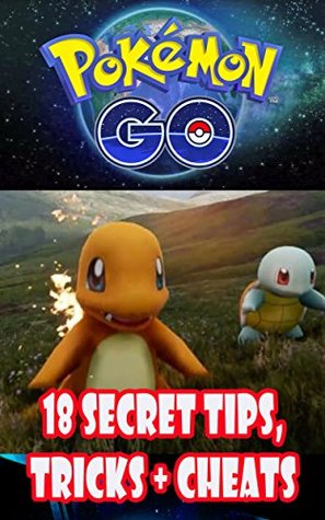 Read online Pokemon Go: 18 Secret Tips, Tricks and Cheats To Become the Best Trainer Quickly (Android, iOS) - Robert Hart | ePub