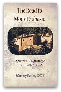 Read The Road to Mount Subasio (Spiritual Pilgrimage As a Path to God) - OFM Murray Bodo | PDF
