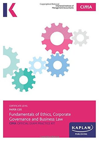 Read online C05 Fundamentals of Ethics, Corporate Governance and Business Law - CIMA Exam Practice Kit: Paper C05 (Cima Exam Practice Kits) - CIMA file in PDF