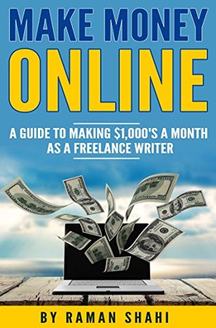 Download Make Money Online: A Guide to Making $1,000's a Month as a Freelance Writer (passive income online) - Raman Shahi file in ePub