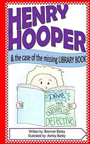 Read Henry Hooper: The Case of the Missing Library Book - Brennan Bailey | ePub