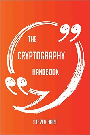 Read The cryptography Handbook - Everything You Need To Know About cryptography - Steven Hart | ePub