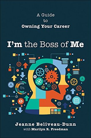Download I'm the Boss of Me: A Guide to Owning Your Career - Jeanne Beliveau-Dunn file in ePub