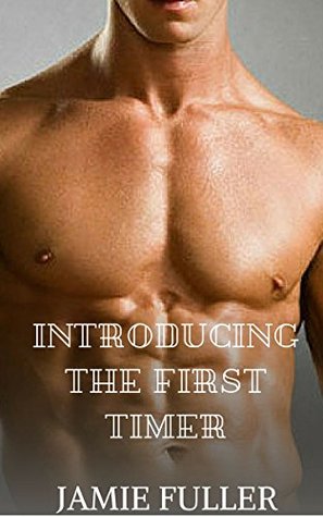 Read Introducing The First Timer (Gay Fiction, Gay First time) - Jamie Fuller file in ePub