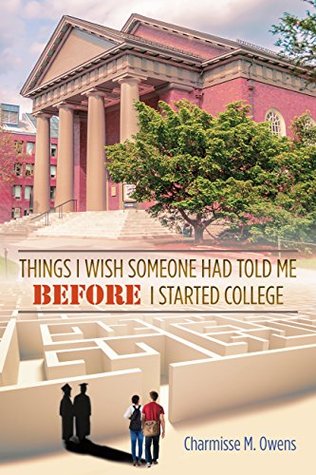 Read online Things I Wish Someone Had Told Me Before I Started College - Charmisse M. Owens | ePub
