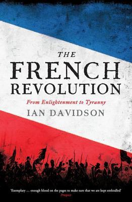 Read online The French Revolution: From Enlightenment to Tyranny - Ian Davidson file in PDF