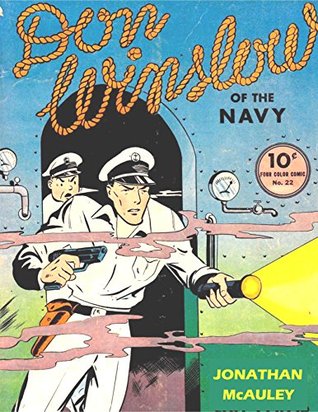 Read online DON WINSLOW OF THE NAVY VOL. 1: The DELL Comics: 230 PAGES OF NAVAL ADVENTURE ACTION AND INTRIGUE FROM THE 1930s AND '40s - Jonathan H. McAuley file in ePub