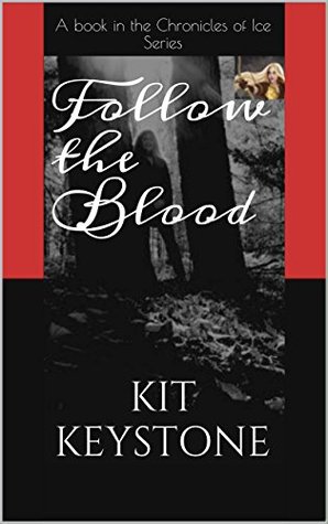 Read Follow the Blood: A book in the Chronicles of Ice Series - Kit Keystone file in PDF