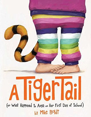 Read online A Tiger Tail: (Or What Happened to Anya on Her First Day of School) - Mike Boldt | ePub