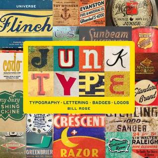 Read online Junk Type: Typography - Lettering - Badges - Logos - Bill Rose | ePub