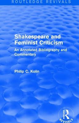 Read Routledge Revivals: Shakespeare and Feminist Criticism (1991): An Annotated Bibliography and Commentary - Philip C Kolin file in PDF