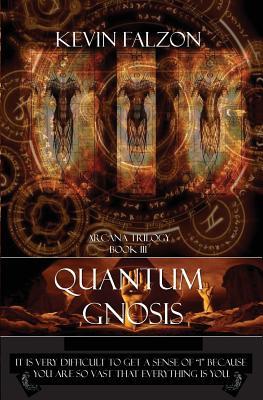 Read online Quantum Gnosis: It Is Very Difficult to Get a Sense of I Because You Are So Vast That Everything Is You. - Kevin Falzon | ePub
