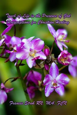 Read Touch of Life in the Presence of God Prescriptions for Christian Healing - Frances Stroh | ePub