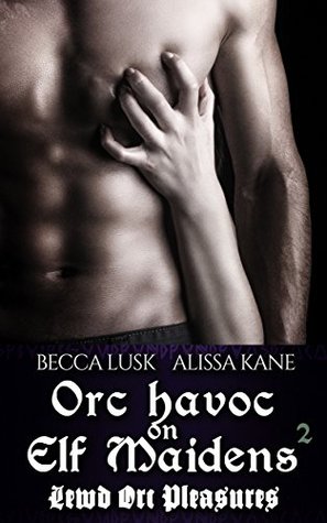 Read Orc Havoc On Elf Maidens 2: Lewd Orc Pleasures (My Horny Taboo Elf Stepmom Book 15) - Alissa Kane file in PDF