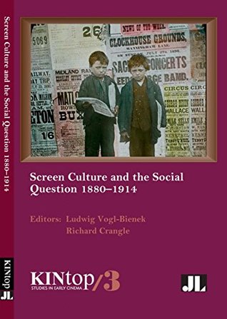 Download Screen Culture and the Social Question, 1880-1914, KINtop 3 (KINtop Studies in Early Cinema) - Ludwig Vogl-Bienek file in ePub