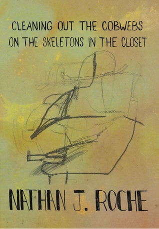 Read online Cleaning Out The Cobwebs On The Skeletons In The Closet - Nathan Roche | ePub