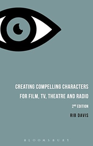 Download Creating Compelling Characters for Film, TV, Theatre and Radio - Rib Davis file in PDF