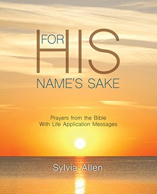 Read For His Name's Sake: Prayers from the Bible With Life Application Messages - Sylvia Allen | PDF