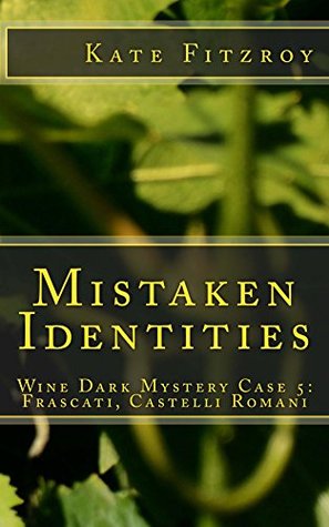 Read online Mistaken Identities: Wine Dark Mystery Case 5: Frascati, Rome - Kate Fitzroy file in ePub