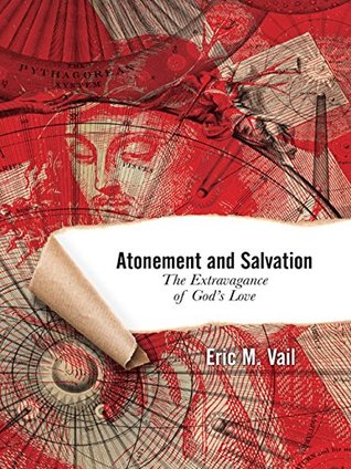 Download Atonement and Salvation: The Extravagance of God's Love - Eric M. Vail file in ePub