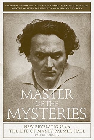 Download Master of the Mysteries: New Revelations on the Life of Manly Palmer Hall - Louis Sahagun | PDF