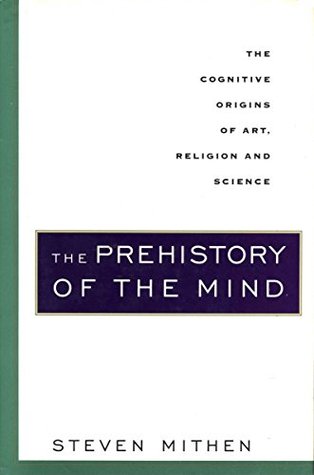Read online The Prehistory of the Mind: A Search for the Origins of Art, Religion and Science - Steven Mithen | PDF