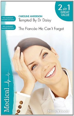 Read online Tempted By Dr Daisy / The Fiancée He Can't Forget - Caroline Anderson | ePub